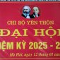 ĐẠI HỘI CHI BỘ YÊN THÔN NHIỆM KỲ 2025- 2027